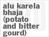 recipe for alu karela bhaja (potato and bitter gourd)