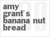 recipe for amy grant's banana nut bread