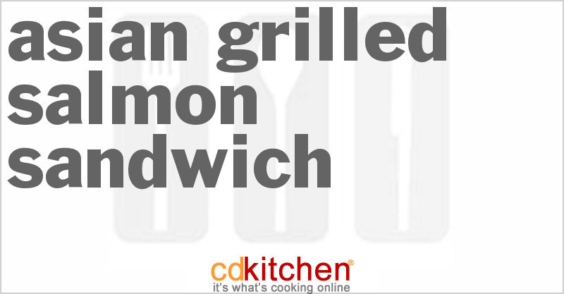 Asian Grilled Salmon Sandwich - CDKitchen.com