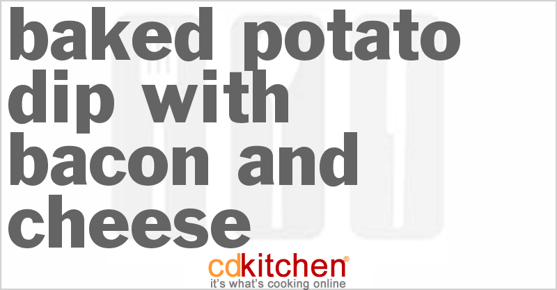 Baked Potato Dip With Bacon And Cheese - CDKitchen.com