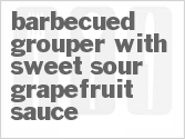 recipe for barbecued grouper with sweet-sour grapefruit sauce