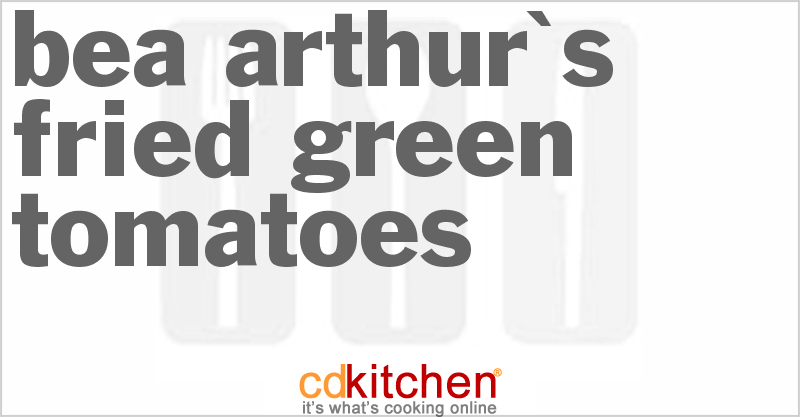 Bea Arthur's Fried Green Tomatoes - CDKitchen.com