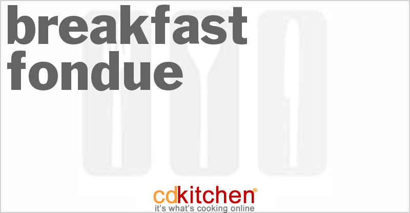 Breakfast Fondue - CDKitchen.com