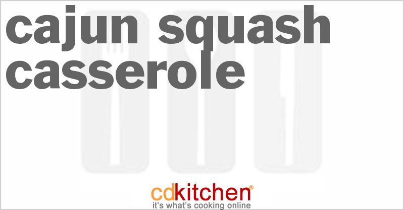 Cajun Squash Casserole - CDKitchen.com