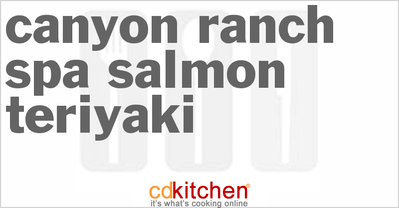 Canyon Ranch Spa Salmon Teriyaki - CDKitchen.com
