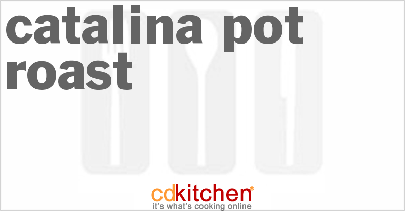 Catalina Pot Roast - CDKitchen.com