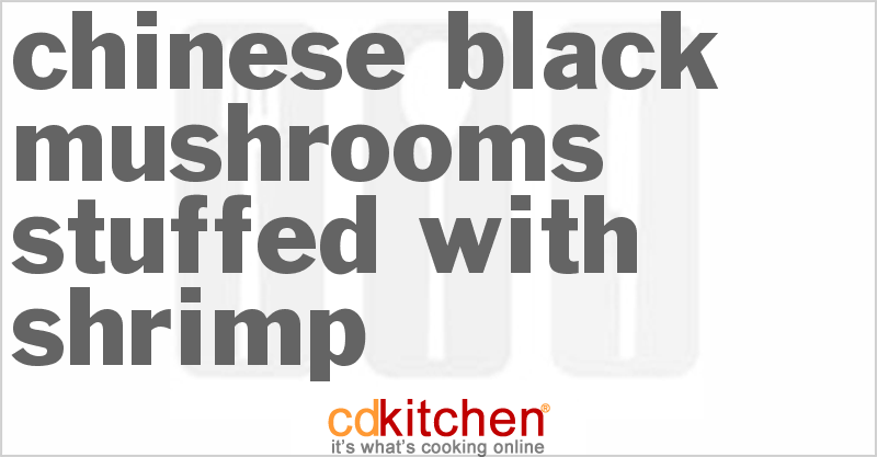 Chinese Black Mushrooms Stuffed with Shrimp Recipe | CDKitchen.com