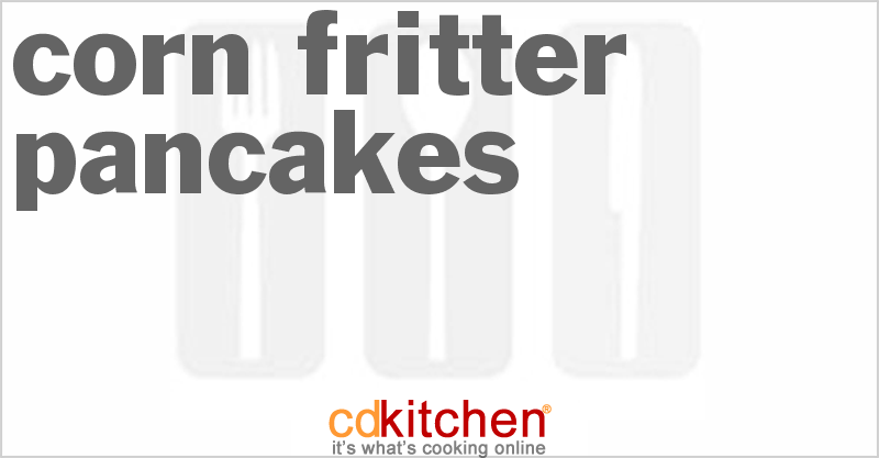 Corn Fritter Pancakes - CDKitchen.com