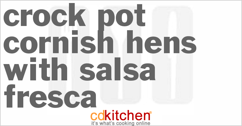 Cornish Hens with Salsa Fresca - CDKitchen.com