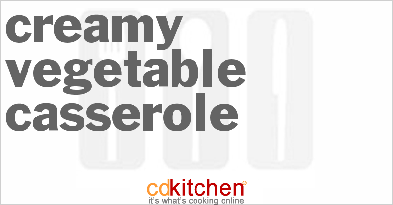 Creamy Vegetable Casserole - CDKitchen.com