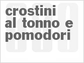 recipe for crostini al tonno e pomodori