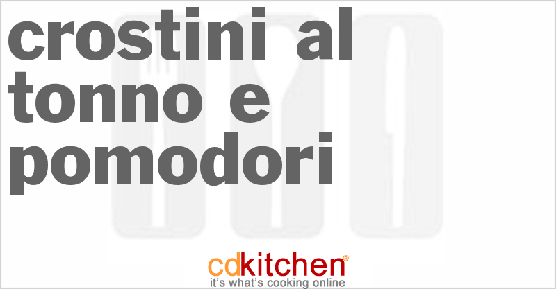 Crostini al Tonno e Pomodori - CDKitchen.com
