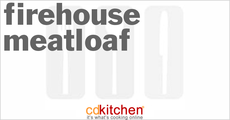 Firehouse Meatloaf - CDKitchen.com