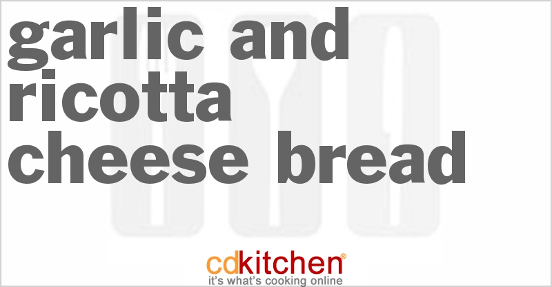 Garlic And Ricotta Cheese Bread - CDKitchen.com