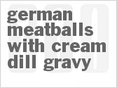 recipe for german meatballs with cream dill gravy