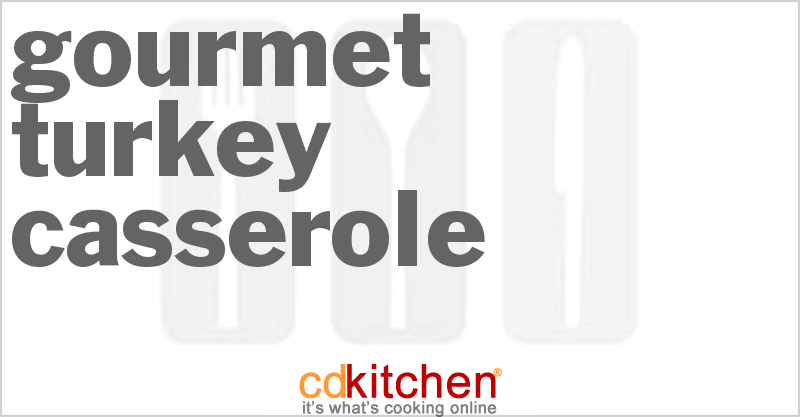 Gourmet Turkey Casserole - CDKitchen.com