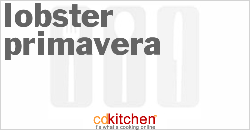 Lobster Primavera - CDKitchen.com