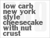 recipe for low carb new york style cheesecake with nut crust