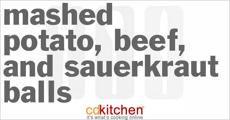 Mashed Potato, Beef, And Sauerkraut Balls - CDKitchen.com