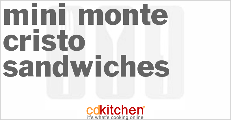 Mini Monte Cristo Sandwiches - CDKitchen.com
