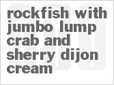 recipe for rockfish with jumbo lump crab and sherry dijon cream
