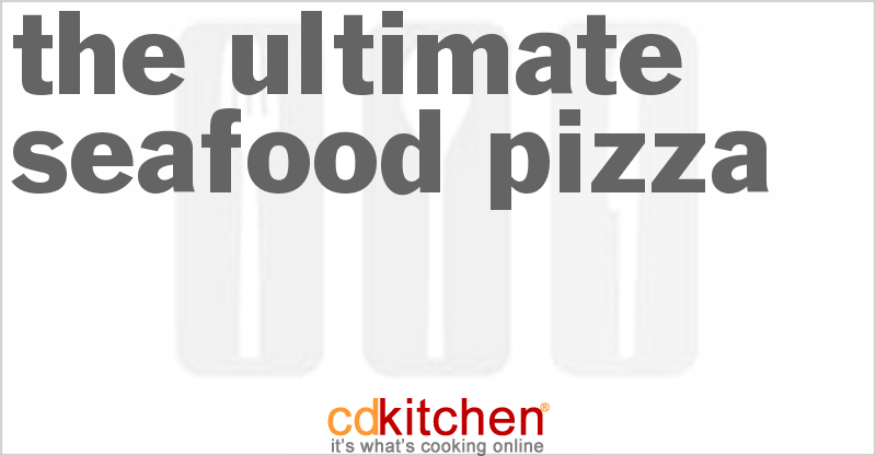 The Ultimate Seafood Pizza - CDKitchen.com