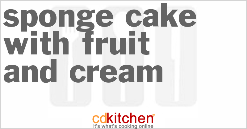 Sponge Cake with Fruit and Cream - CDKitchen.com