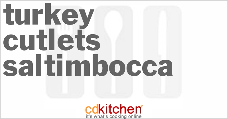 Turkey Cutlets Saltimbocca - CDKitchen.com