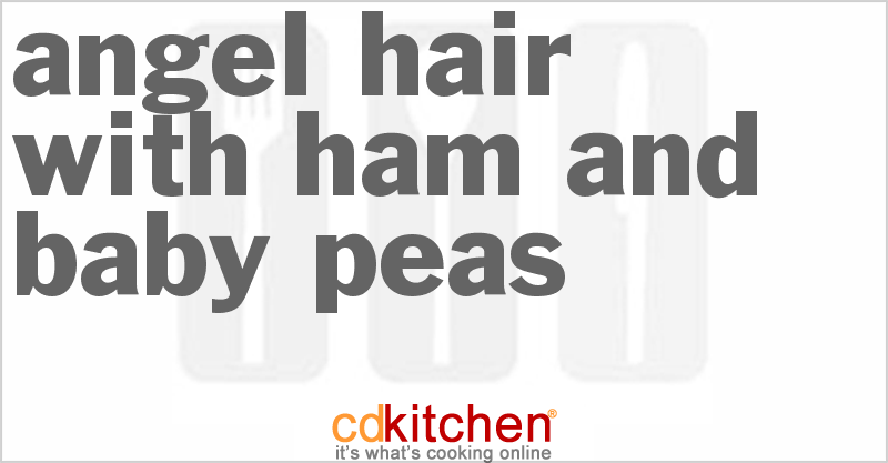 Angel Hair with Ham and Baby Peas - CDKitchen.com