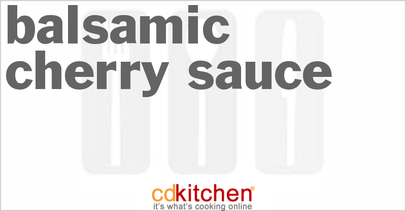 Balsamic Cherry Sauce - CDKitchen.com