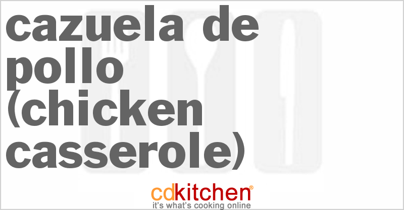 Cazuela De Pollo (Chicken Casserole) - CDKitchen.com