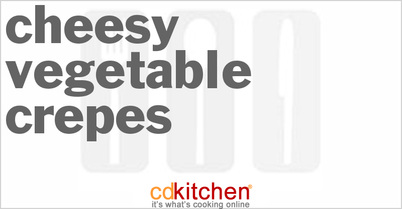 Cheesy Vegetable Crepes - CDKitchen.com