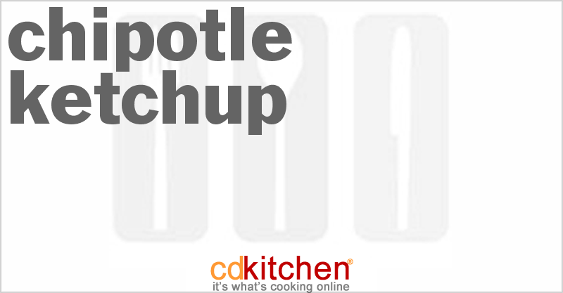 Chipotle Ketchup - CDKitchen.com