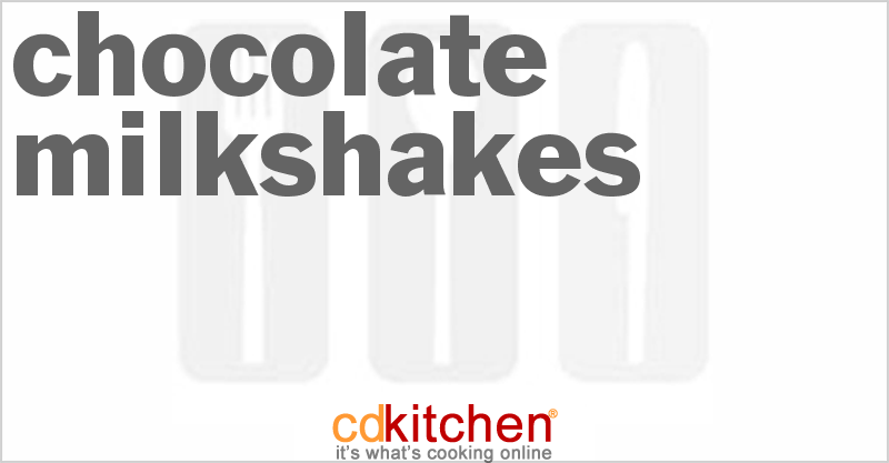 Chocolate Milkshakes - CDKitchen.com
