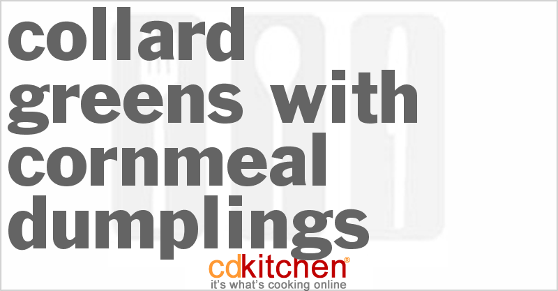 Collard Greens With Cornmeal Dumplings - CDKitchen.com
