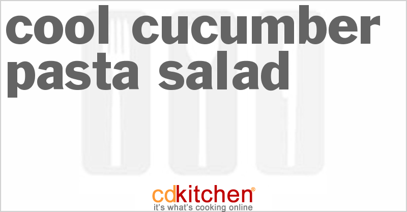 Cool Cucumber Pasta Salad - CDKitchen.com