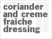recipe for coriander and creme fraiche salad dressing
