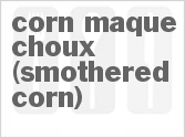 recipe for corn maque choux (smothered corn)