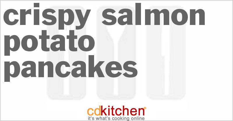 Crispy Salmon Potato Pancakes - CDKitchen.com