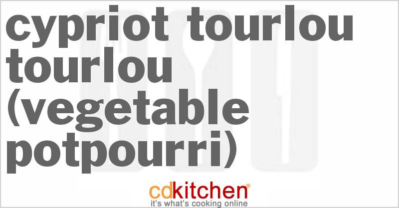 Cypriot Tourlou-Tourlou (Vegetable Potpourri) - CDKitchen.com