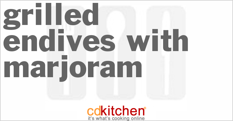 Grilled Endives With Marjoram - CDKitchen.com