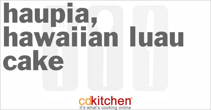 Haupia (Hawaiian Luau Cake) - CDKitchen.com
