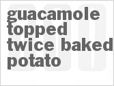 recipe for guacamole topped twice-baked potato