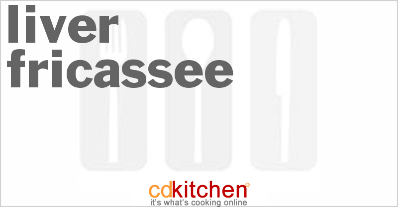 Liver Fricassee - CDKitchen.com