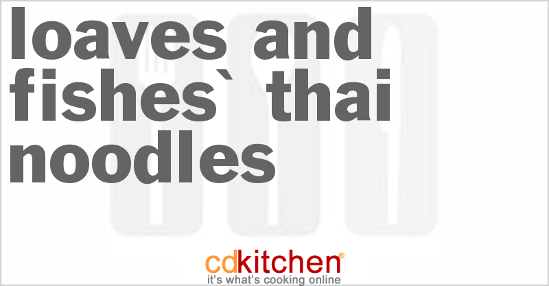 Loaves and Fishes' Thai Noodles - CDKitchen.com