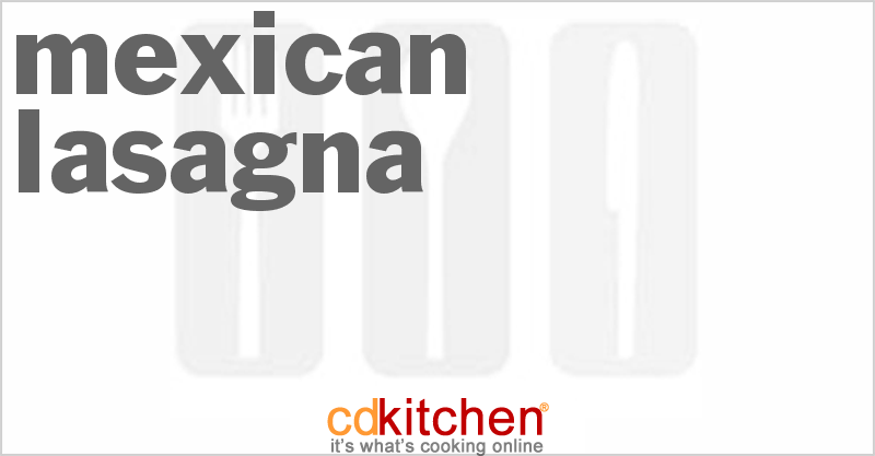 Mexican Lasagna - CDKitchen.com