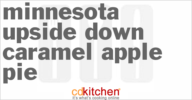 Minnesota Upside-Down Caramel Apple Pie - CDKitchen.com