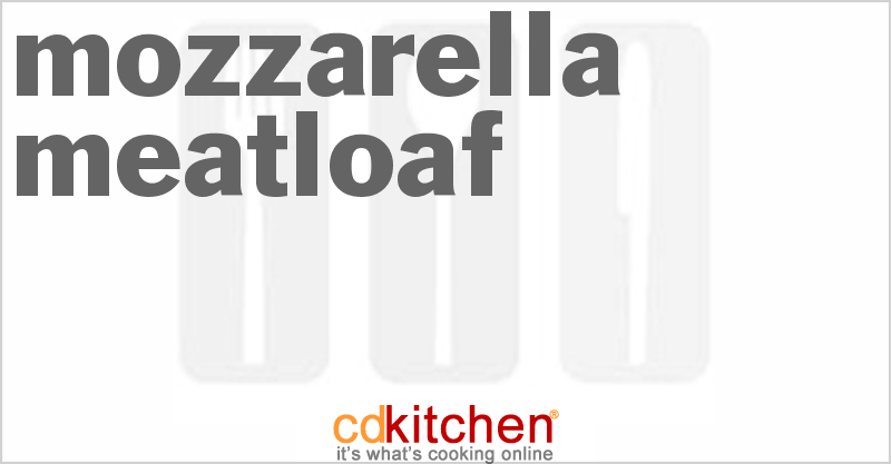 Mozzarella Meatloaf - CDKitchen.com