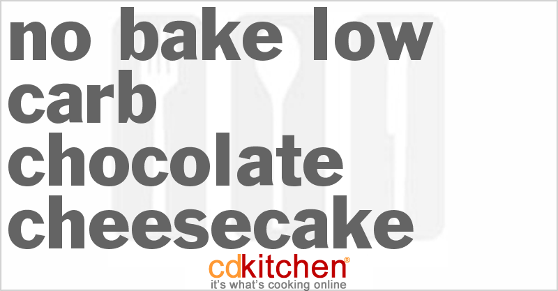 No Bake Low Carb Chocolate Cheesecake - CDKitchen.com