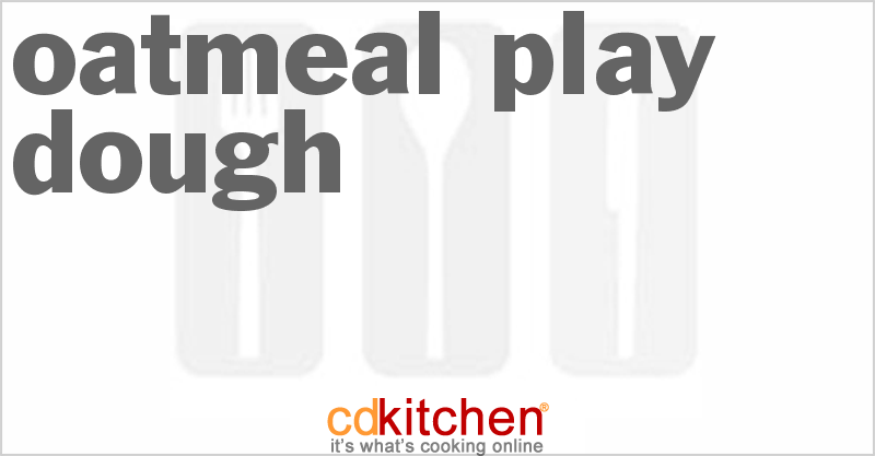 Oatmeal Play Dough - CDKitchen.com